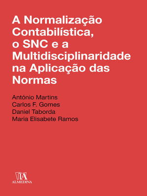 cover image of A Normalização Contabilística, o SNC e a Multidisciplinaridade na Aplicação das Normas